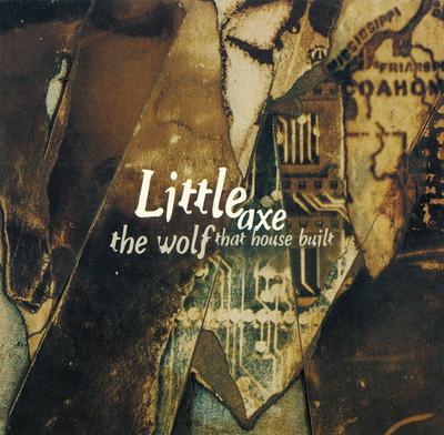 CD LITTLE AXE - Волк, который построил этот дом EK64254 Okeh 1994 США Танцевальная и Электронная Б/У