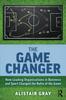 Книга The Game Changer : How Leading Organisations In Business and Sport Changed the Rules of the Game
