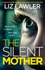 Книга The Silent Mother : A Completely Gripping Psychological Thriller with a Heart-stopping Twist
