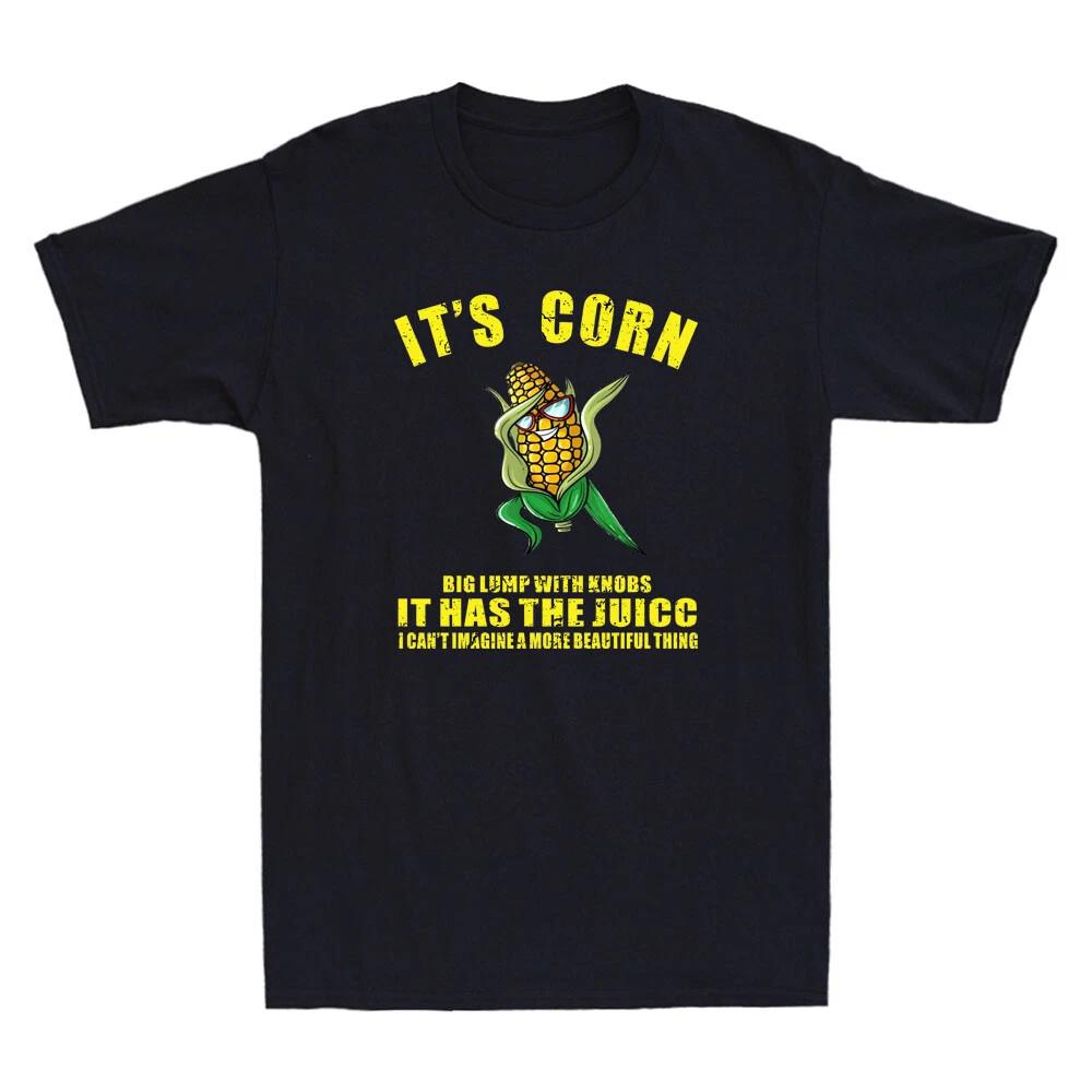 It's Corn Big Lump With Knobs It Has The Juice Funny Corn Meme Retro Men T-Shirt