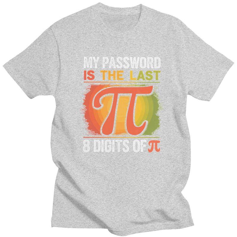 Custom Mens My Password Is The Last 8 Digits Of Pi T Shirt ShortSleeve Cotton Tshirt Math Teacher Gift Tee Slim Fit Clothing