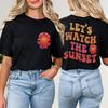 LetS Watch The Sunset Print Womens Clothing Women TShirt Fashion Casual Short Sleeve ONeck Basic Tops Novelty T Shirt Female