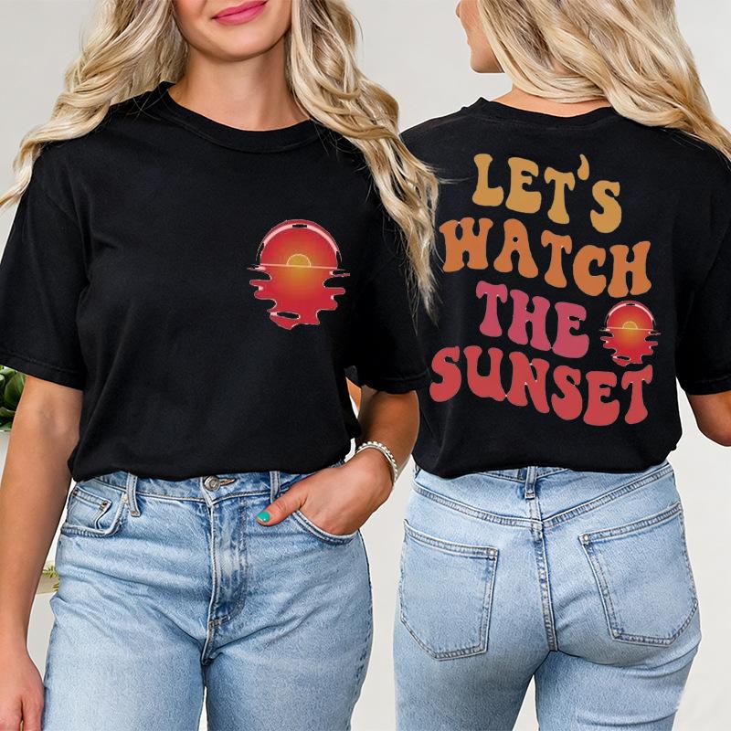 LetS Watch The Sunset Print Womens Clothing Women TShirt Fashion Casual Short Sleeve ONeck Basic Tops Novelty T Shirt Female