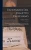 The Dizionario Del Dialetto Valsesiano : Preceduto Da Un Saggio Di Grammatica E Contenente Oltre Seimila Vocaboli, Frasi, Motti, Sentenze E Proverbi Book