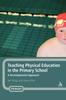 The Teaching Physical Education In the Primary School : A Developmental Approach Book
