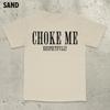 Choke Me Respectfully High Quality Cotton Tshirt Funny Saying Bold Stateunisext Shirt Inappropriate Internet Culture Tee