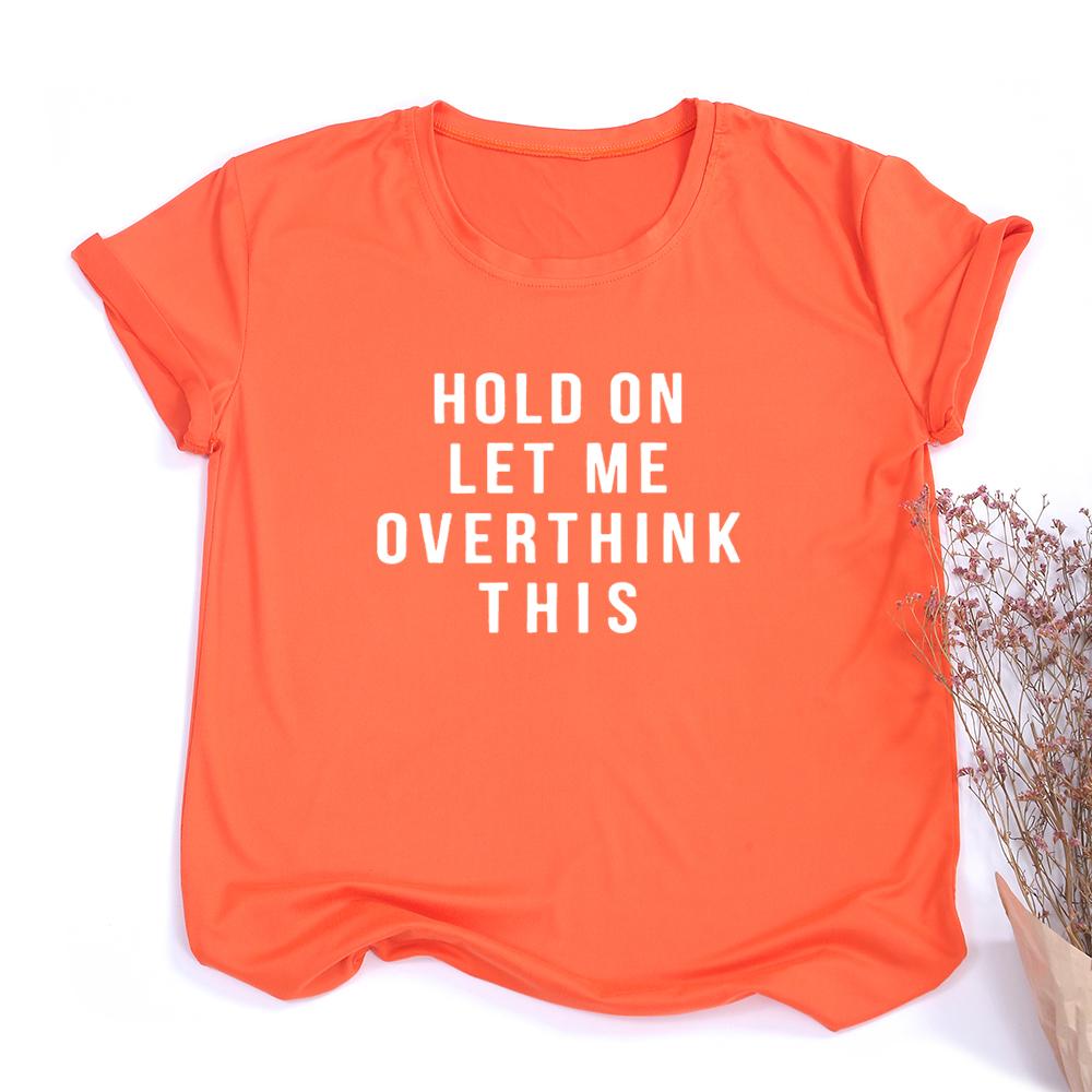 Hold On Let Me Overthink This Shirt Quote Shirts Tumblr Tee Shirt With Saying Teen Clothes