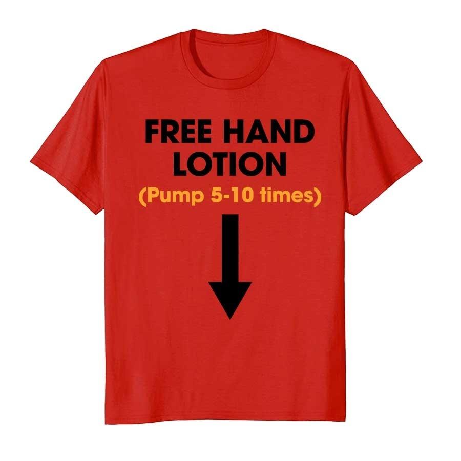 Free Hand Lotion Pump Times Funny Meme Tshirt for Unisex Women Cotton T Shirts Short Sleeve Tops Yk Clothes Cheap Tees