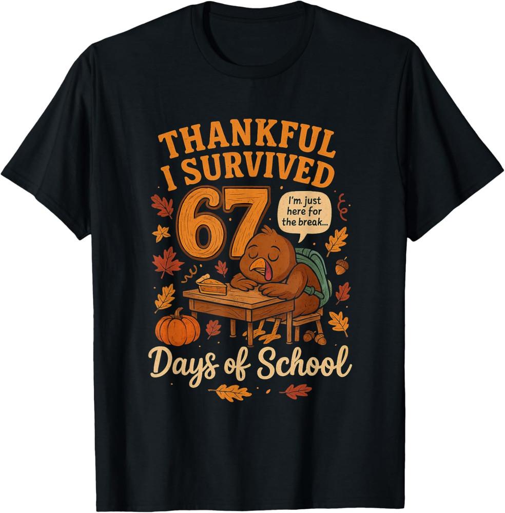 I Survived 67 Days Of School Funny Thanksgiving Fall Unisex T-Shirt