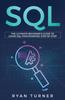 The SQL : The Ultimate Beginner's Guide To Learn SQL Programming Step by Step Book