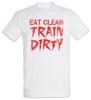 Eat Clean Train Dirty Mens T-Shirt Gym Body Studio Training Building Curls