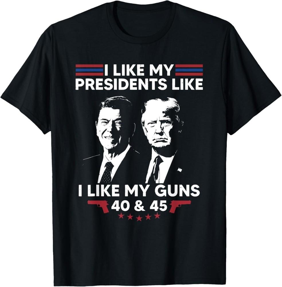 I Like My Presidents Like I Like My Guns 40 & 45 Vote Trump T-Shirt Unisex T-Shirt