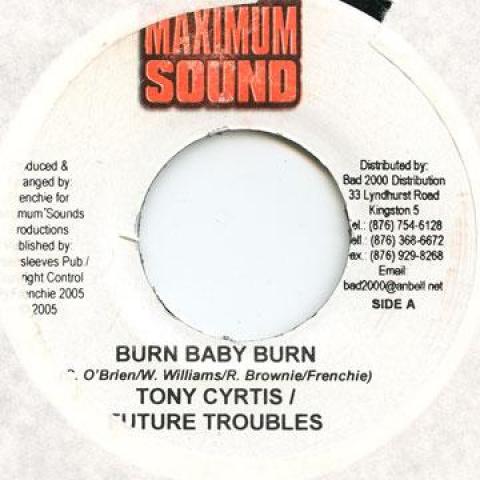 Пластинка 7 дюймов TONY CURTIS, FUTURE TROUBLE - Burn Baby Burn Maximum Sound 2005 Ямайка Регги, Ска и Даб