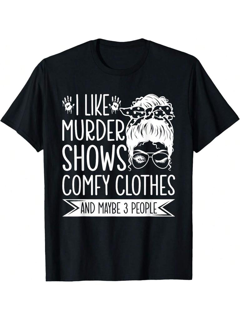I Like Murders Shows Comfy Clothes And 3 People T-Shirt.Jpg