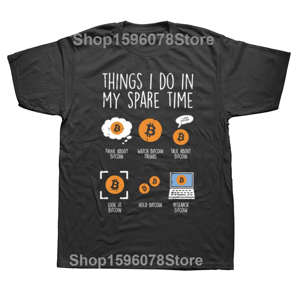 Funny Things I Do Spare Time Bitcoin BTC Crypto CryptocurrencyT Shirts Graphic Cotton Streetwear Short Sleeve Gifts T-shirt