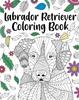 Книга Labrador Retriever Coloring Book : Adult Coloring Book, Labrador Retriever Lover Gift, Animal Coloring Book