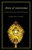 Книга Ante El Santisimo : Una Ayuda Para Tus Visitas Al Santisimo Sacramento