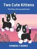 Книга Two Cute Kittens : The Story of Lucy and Scout : 1