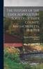 Книга The History of the Essex Agriculture Society of Essex County, Massachusetts, 1818-1918