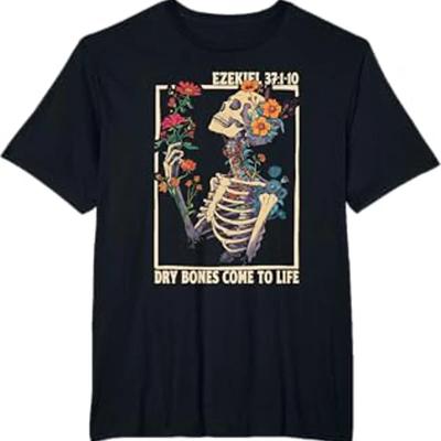 Dry Bones Come To Life Skeleton Floral Ezekiel 37 10 Faith T Shirt Vintage Comfortable Homme Stretched Unisex Fashion