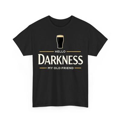 Hello Darkness My Old Friend Irish Beer St Patrick039s Day Unisex TShirt Unisex T-Shirt
