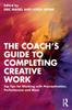 Книга The Coach's Guide To Completing Creative Work : Top Tips for Working with Procrastination, Perfectionism and More