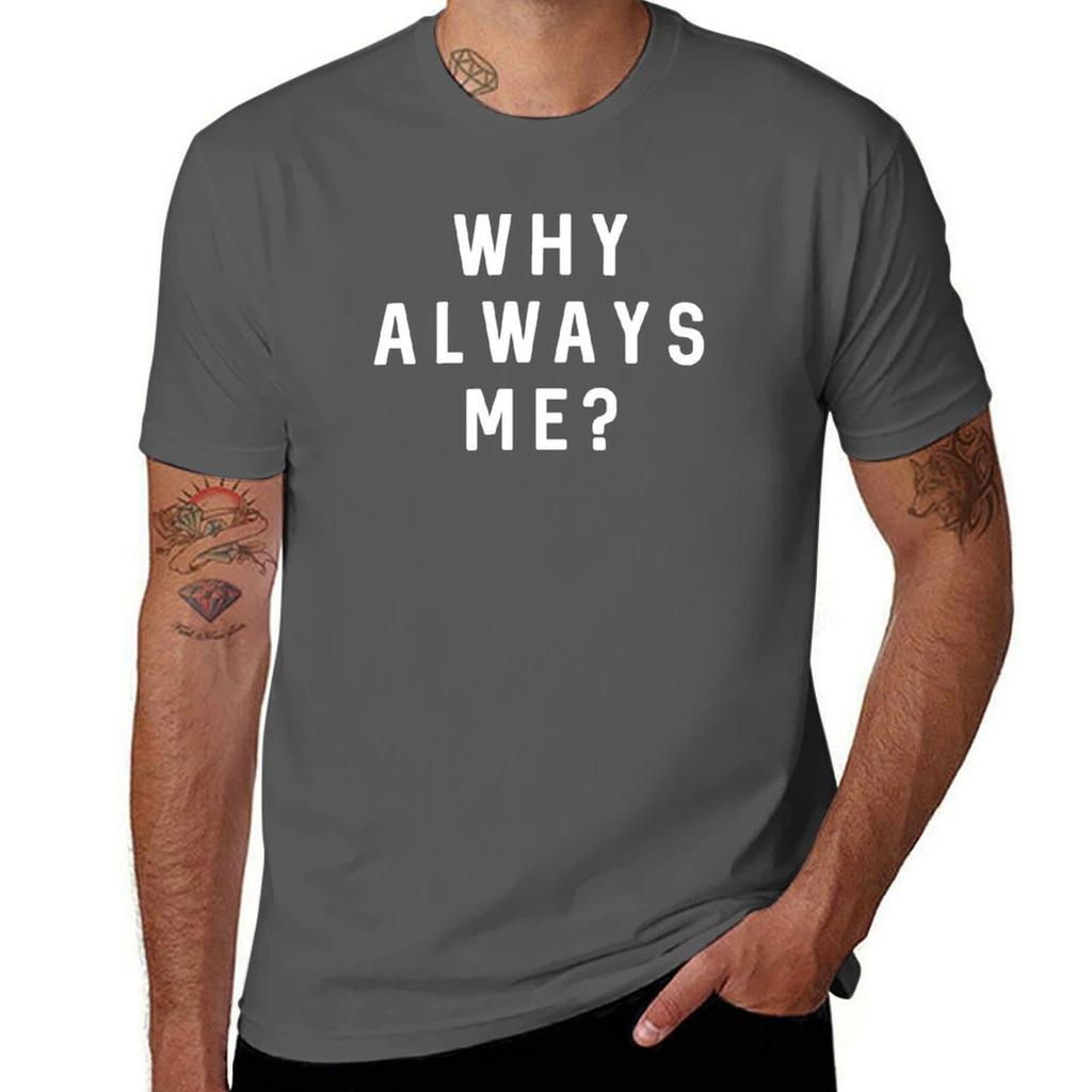 Me Always Why TShirt Trendy Pattern TShirt for Men