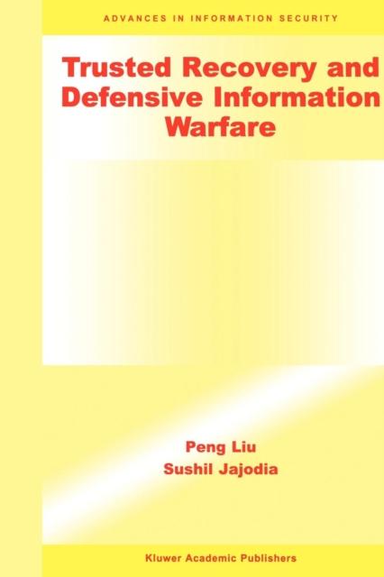 The Trusted Recovery and Defensive Information Warfare : 4 Book