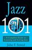 Книга Jazz 101 : A Complete Guide To Learning and Loving Jazz