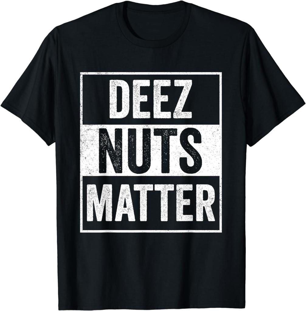 NEW LIMITED Deez Nuts Shirt Meme Funny Deez Nuts Matter T-Shirt