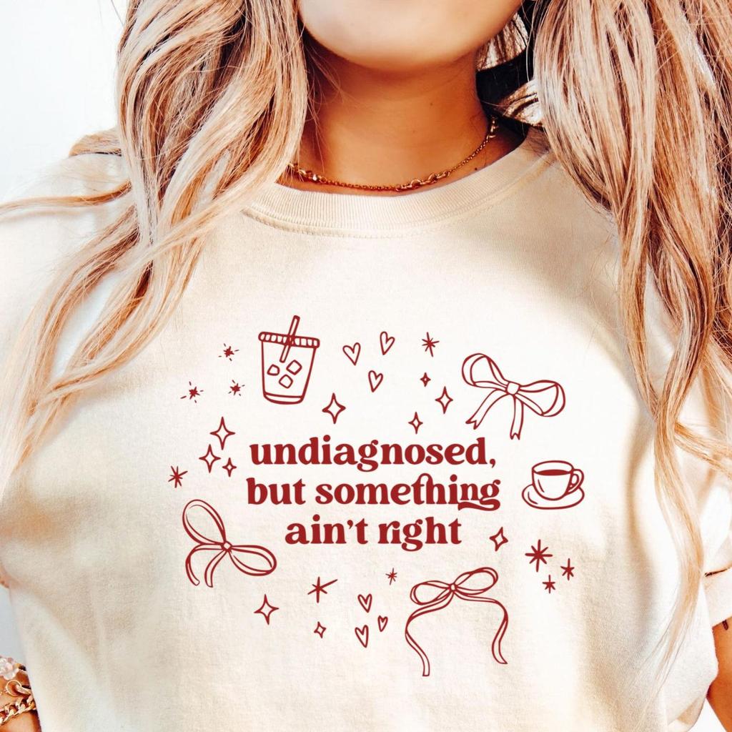 Sarcasm Shirt, Mental Health Funny Women's Shirt, Undiagnosed Adult Humor Tee, Sarcastic Girlfriend Gift, Meme T-Shirt, Best Friend Gift