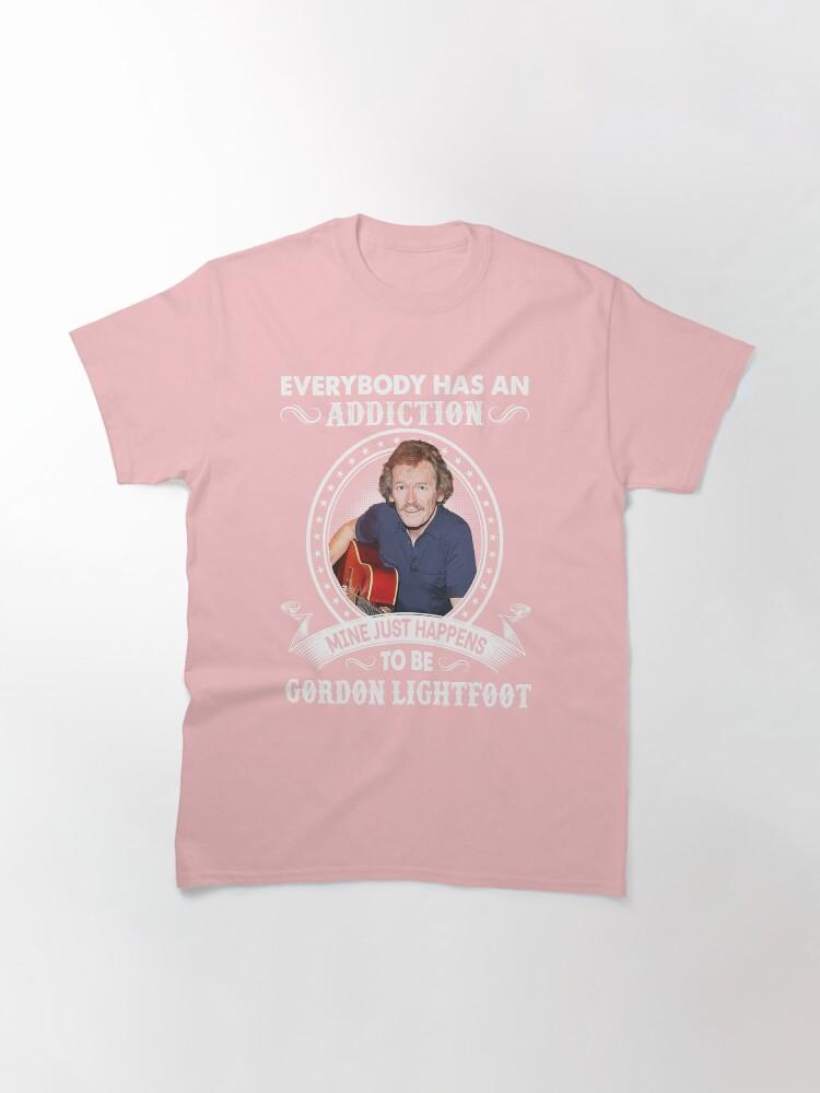 Gordon Lightfoot Mens Womens Everybody Has An Addiction Mine Just Happens To Be Gordon Lightfoot Funny Fans Classic T-Shirt