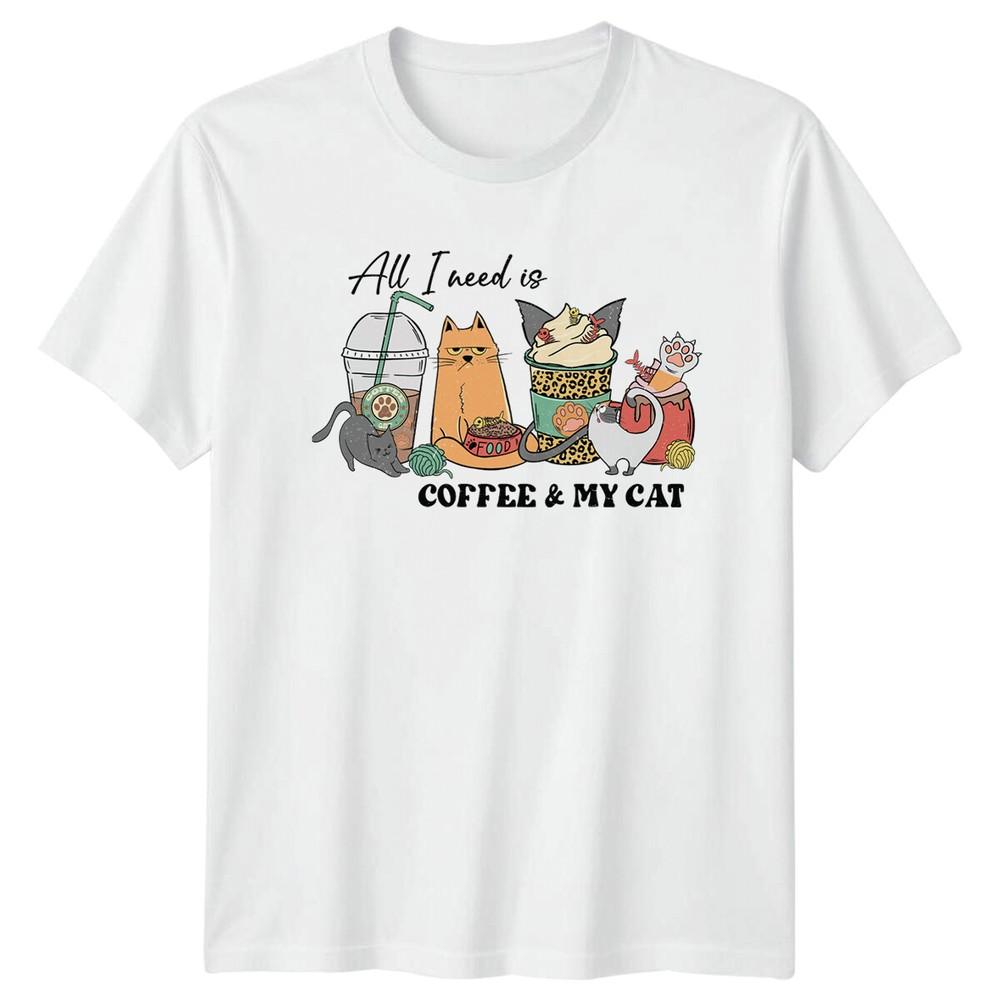 All I Need Is Coffee My Cat TShirt Cat Coffee Lover Tee