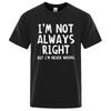 Cotton I'M Not Always Right Letter Male T-Shirt High Quality T Shirts Summer Oversized Short Sleeve Clothes Cotton Loose Street Tops
