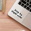 Drink the Water Sticker, Mental Stickers Funny, Durable for Laptop, Car, Luggage,Skateboard & More Perfect for Teens, Adults, Creative Decor & Gifting