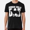 Border Collie Dad Premium T-Shirt S To 5XL Made In the AU/USA T-Shirt