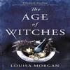 The Age of Witches by Louisa Morgan Paperback Book 9780356512587