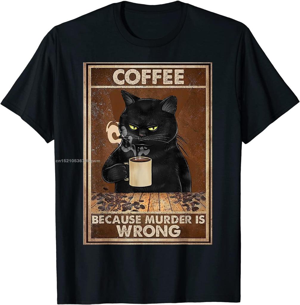 Coffee Because Murder Is Wrong Black Cat Drinks Coffee Funny Tshirt Oversized Hip Hop T Shirt Cotton Tops Tees For Unisex Leisure