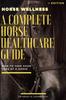 The Horse Wellnes: A Complete Horse Healthcare Guide : Equine Health Guide Book