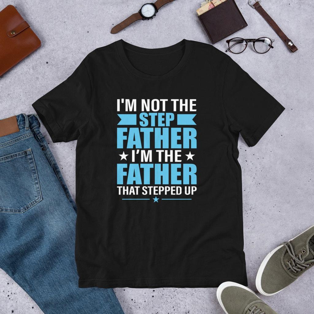 I'm Not the Step Father - Father's Day Gift T-Shirt