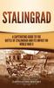 The Stalingrad A Captivating Guide To The Battle Of Stalingrad And Its Impact On Wo by Captivating History - Hardback Book