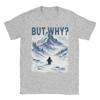 Unisexs TShirts But Why Nihilist Funny Penguin Snowy Mountain Meme Pure Cotton Tee Shirt Short Sleeve T Shirts O Neck Clothes