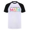 Its A Good Day To Do Math Teacher Student Graphic Tshirt Casual O Neck T Shirts DA