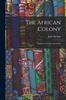 Книга The African Colony : Studies In the Reconstruction
