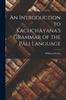 Книга An Introduction To Kachchayana's Grammar of the Pali Language