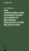 Книга Das Christusbild Des Urchristlichen Glaubens In Religionsgeschichtlicher Beleuchtung