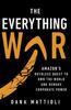 The The Everything War : Amazon's Ruthless Quest To Own the World and Remake Corporate Power Book