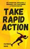 Книга Take Rapid Action : Get Productive, Motivated, & Energized; Stop Overthinking & Procrastinating