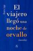 Книга El Viajero Llego Una Noche De Orvallo : (novela)