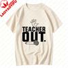 Teacher TShirt Funny Out Last Day of School End of Year Cotton Tee for Women Unisex Novelty Graphic Short Sleeve Unisex Clothing